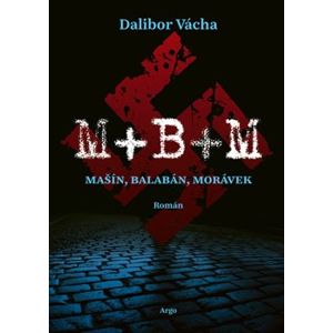 M+ B+ M. Mašín, Balabán, Morávek - Dalibor Vácha