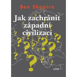 Jak zachránit západní civilizaci - Ben Shapiro