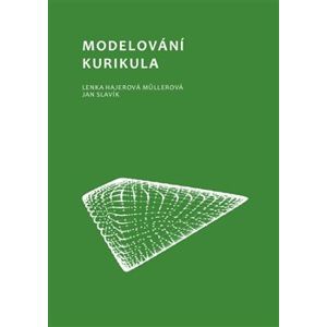 Modelování kurikula - Lenka Hajerová Műllerová, Jan Slavik