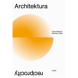 Architektura reciprocity - Pavla Melková, Miroslav Cikán