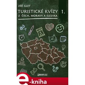 Turistické kvízy z Čech, Moravy a Slezska I. - Jiří Glet e-kniha