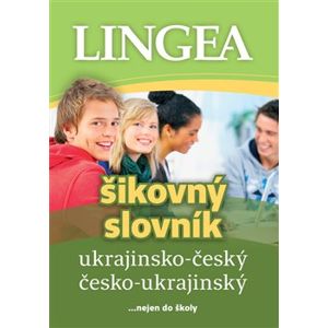 Ukrajinsko-český česko-ukrajinský šikovný slovník. ... nejen do školy - kolektiv autorů