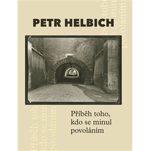 Příběh toho, kdo se minul povoláním - Petr Cetkovský, Petr Helbich