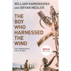 The Boy Who Harnessed The Wind - Bryan Mealer, William Kamkwamba