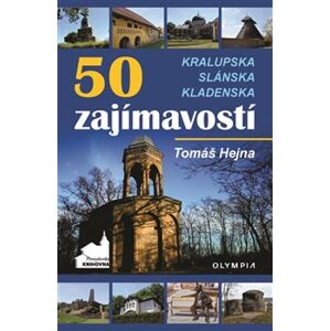 50 zajímavostí Kralupska, Slánska, Kladenska - Tomáš Hejna