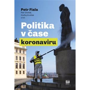Politika v čase koronaviru. Předběžná analýza - Petr Fiala, Ondřej Krutílek, Petr Dvořák