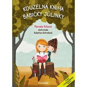 Kouzelná kniha babičky Jůlinky. Čtení s porozuměním textu - Marcela Kotová