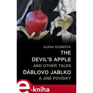 The Devil’s Apple and Other Tales. Ďáblovo jablko a jiné povídky - Alena Kuzmová