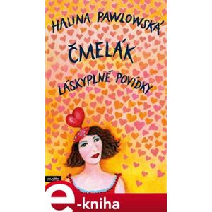Čmelák - Láskyplné povídky - Halina Pawlowská