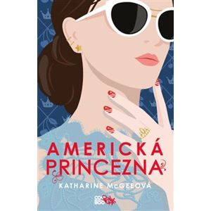 Americká princezna - Katharine McGeeová