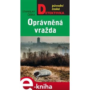 Oprávněná vražda - Stanislav Češka e-kniha