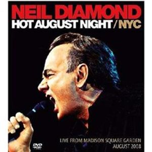 Hot August Night / NYC. Live From Madison Square Garden. August 2008 - Neil Diamond