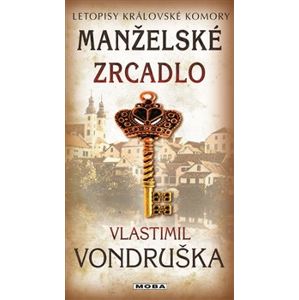 Manželské zrcadlo - Letopisy královské komory 14. díl - Vlastimil Vondruška