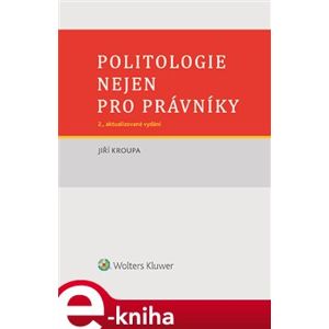 Politologie nejen pro právníky. 2., aktualizované vydání - Jiří Kroupa e-kniha