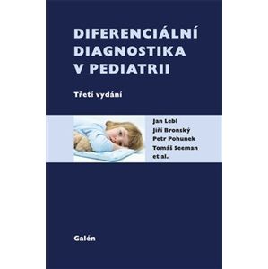 Diferenciální diagnostika v pediatrii - Jan Lebl, Jiří Bronský, Petr Pohunek, Tomáš Seman