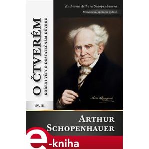 O čtverém kořeni věty o dostatečném důvodu - Arthur Schopenhauer