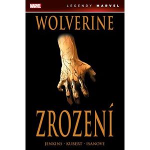Wolverine: Zrození - Paul Jenkins, Andy Kubert