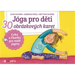 Jóga pro děti. 30 obrázkových karet s cviky a říkankami pro malé jogíny - Elke Gulden, Gabriele Pohl, Bettina Scheer