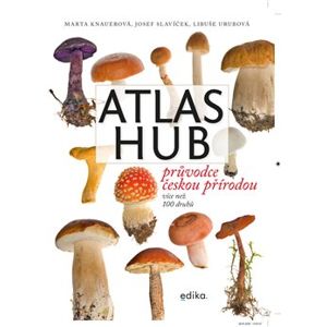 Atlas hub. Průvodce českou přírodou - Marta Knauerová, Josef Slavíček, Libuše Urubová