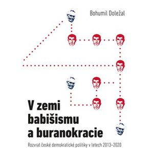 V zemi babišismu a buranokracie. Rozvrat české demokratické politiky v letech 2013 - 2020 - Bohumil Doležal