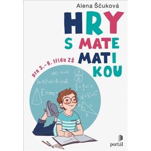 Hry s matematikou. pro 3.-9. třídu ZŠ - Alena Ščuková