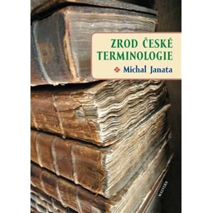 Zrod české terminologie - Michal Janata