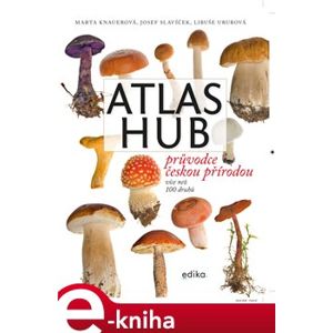Atlas hub. Průvodce českou přírodou - Marta Knauerová, Josef Slavíček, Libuše Urubová e-kniha