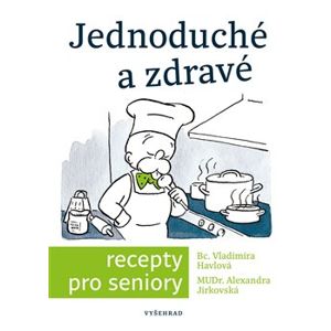 Jednoduché a zdravé recepty pro seniory - Simona Kratochvílová, Vladimíra Havlová