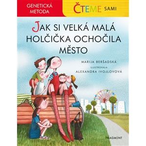 Čteme sami – genetická metoda -Jak si velká malá holčička ochočila město - Marija Beršadská