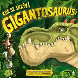 Kde se skrývá Gigantosaurus? - kolektiv autorů