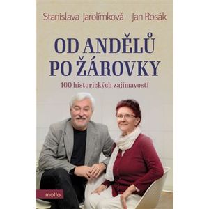 Od andělů po žárovky. 100 historických zajímavostí - Jan Rosák, Stanislava Jarolímková