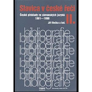 Slavica v české řeči II. České překlady ze slovanských jazyků 1861–1890 - kolektiv autorů, Jiří Bečka