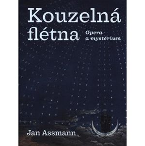 Kouzelná flétna. Opera a mystérium - Jan Assmann