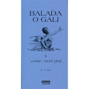 Balada o Gali a „verše“ které plují - M. A. Rek