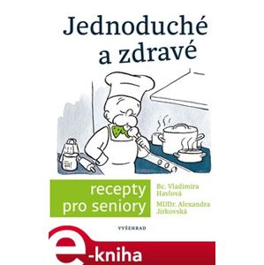 Jednoduché a zdravé recepty pro seniory - Simona Kratochvílová, Vladimíra Havlová