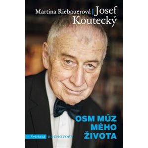 Osm múz mého života - Josef Koutecký, Martina Riebauerová