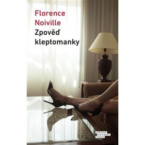 Zpověď kleptomanky - Florence Noiville