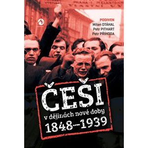 Češi v dějinách nové doby (1848-1939) - Podiven, Petr Příhoda, Petr Pithart, Milan Otáhal