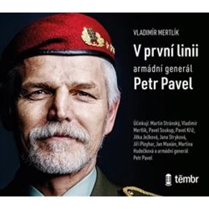 V první linii. Armádní generál Petr Pavel, CD - Petr Pavel, Vladimír Mertlík