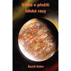 Válka o přežití lidské rasy - David Kühn