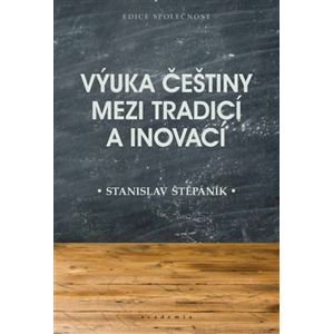 Výuka češtiny mezi tradicí a inovací - Stanislav Štěpáník