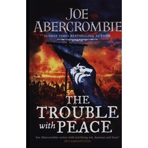 The Trouble With Peace - Joe Abercrombie