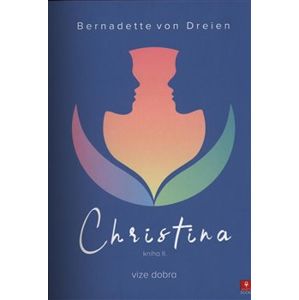 Christina - vize dobra. kniha II. - Bernadette von Dreien