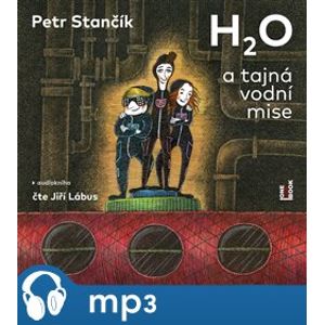 H2O a tajná vodní mise, mp3 - Petr Stančík