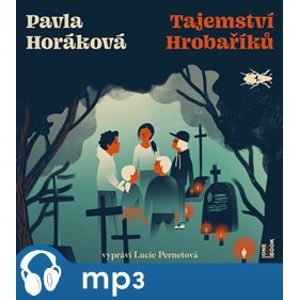 Tajemství Hrobaříků, mp3 - Pavla Horáková