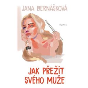 Jak přežít svého muže - Jana Bernášková
