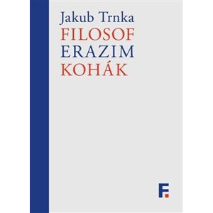 Filosof Erazim Kohák - Jakub Trnka
