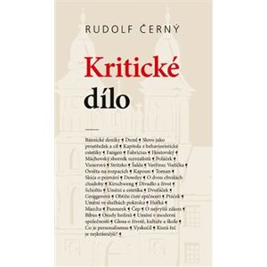 Kritické dílo. Texty z let 1928–1970 - Rudolf Černý