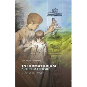 Informatorium školy mateřské, v jazyce 21. století - Jan Amos Komenský