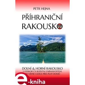 Příhraniční Rakousko - Petr Hejna e-kniha